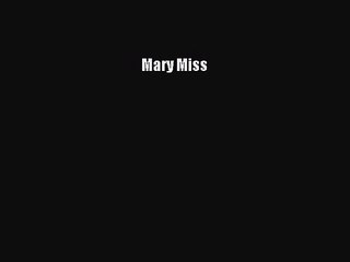[PDF Download] Mary Miss [PDF] Full Ebook