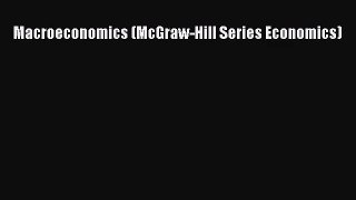 Macroeconomics (McGraw-Hill Series Economics) [Read] Full Ebook