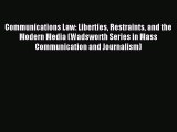 Communications Law: Liberties Restraints and the Modern Media (Wadsworth Series in Mass Communication
