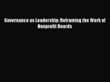 Governance as Leadership: Reframing the Work of Nonprofit Boards [Read] Online