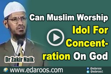 Can Muslim Worship Idol For Concentration On God - Dr Zakir Naik