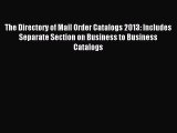 [PDF Download] The Directory of Mail Order Catalogs 2013: Includes Separate Section on Business