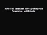 [PDF Download] Toxoplasma Gondii: The Model Apicomplexan. Perspectives and Methods [PDF] Full