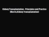 [PDF Download] Kidney Transplantation - Principles and Practice (MorrisKidney Transplantation)