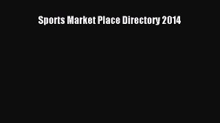 [PDF Download] Sports Market Place Directory 2014 [Read] Full Ebook