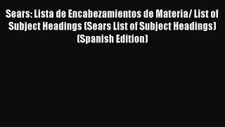 [PDF Download] Sears: Lista de Encabezamientos de Materia/ List of Subject Headings (Sears