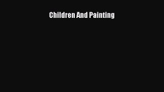 [PDF Download] Children And Painting [Download] Full Ebook