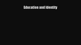 [PDF Download] Education and Identity [PDF] Online
