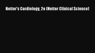 [PDF Download] Netter's Cardiology 2e (Netter Clinical Science) [PDF] Full Ebook