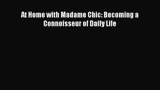 [PDF Download] At Home with Madame Chic: Becoming a Connoisseur of Daily Life [PDF] Full Ebook