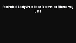 [PDF Download] Statistical Analysis of Gene Expression Microarray Data [PDF] Online