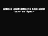 [PDF Download] Customs & Etiquette of Malaysia (Simple Guides Customs and Etiquette) [Read]