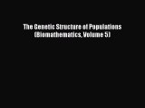 [PDF Download] The Genetic Structure of Populations (Biomathematics Volume 5) [PDF] Online