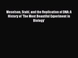 [PDF Download] Meselson Stahl and the Replication of DNA: A History of 'The Most Beautiful