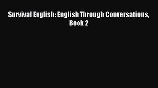 [PDF Download] Survival English: English Through Conversations Book 2 [Download] Full Ebook