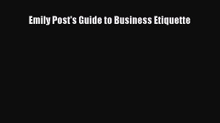 [PDF Download] Emily Post's Guide to Business Etiquette [Read] Full Ebook