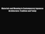 [PDF Download] Materials and Meaning in Contemporary Japanese Architecture: Tradition and Today