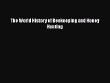 [PDF Download] The World History of Beekeeping and Honey Hunting [PDF] Full Ebook