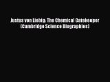 [PDF Download] Justus von Liebig: The Chemical Gatekeeper (Cambridge Science Biographies) [PDF]