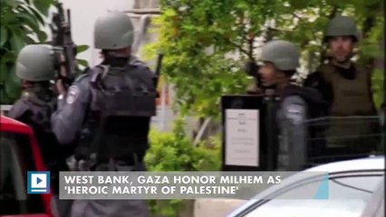West Bank, Gaza honor Milhem as 'heroic martyr of Palestine'
