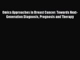 [PDF Download] Omics Approaches in Breast Cancer: Towards Next-Generation Diagnosis Prognosis