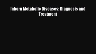 [PDF Download] Inborn Metabolic Diseases: Diagnosis and Treatment [PDF] Full Ebook