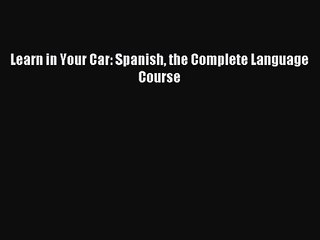 [PDF Download] Learn in Your Car: Spanish the Complete Language Course [PDF] Online