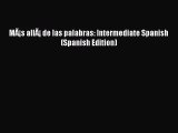 [PDF Download] MÃ¡s allÃ¡ de las palabras: Intermediate Spanish (Spanish Edition) [Read] Online