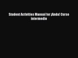 [PDF Download] Student Activities Manual for ¡Anda! Curso intermedio [PDF] Online