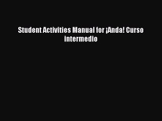 [PDF Download] Student Activities Manual for ¡Anda! Curso intermedio [PDF] Online