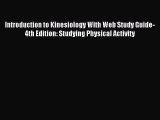 [PDF Download] Introduction to Kinesiology With Web Study Guide-4th Edition: Studying Physical