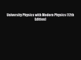 [PDF Download] University Physics with Modern Physics (12th Edition) [Read] Full Ebook