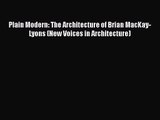 [PDF Download] Plain Modern: The Architecture of Brian MacKay-Lyons (New Voices in Architecture)