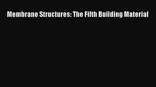 [PDF Download] Membrane Structures: The Fifth Building Material [PDF] Full Ebook