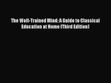 [PDF Download] The Well-Trained Mind: A Guide to Classical Education at Home (Third Edition)