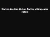 [PDF Download] Hiroko's American Kitchen: Cooking with Japanese Flavors [Download] Full Ebook