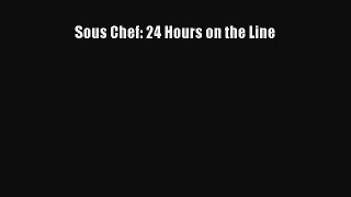 [PDF Download] Sous Chef: 24 Hours on the Line [Download] Online