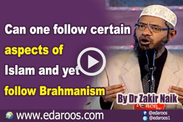 Can one follow certain aspects of Islam & yet follow Brahmanism By Dr Zakir Naik