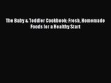 [PDF Download] The Baby & Toddler Cookbook: Fresh Homemade Foods for a Healthy Start [Download]