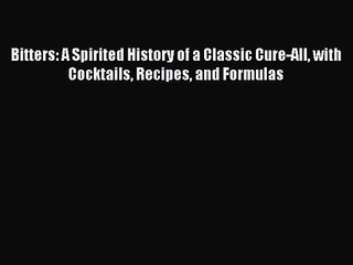[PDF Download] Bitters: A Spirited History of a Classic Cure-All with Cocktails Recipes and