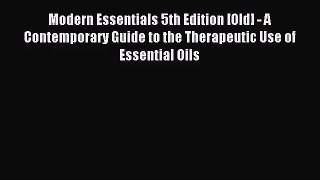 [PDF Download] Modern Essentials 5th Edition [Old] - A Contemporary Guide to the Therapeutic