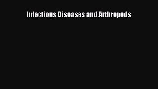 [PDF Download] Infectious Diseases and Arthropods [PDF] Full Ebook