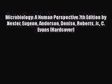[PDF Download] Microbiology: A Human Perspective 7th Edition by Nester Eugene Anderson Denise