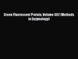 [PDF Download] Green Fluorescent Protein Volume 302 (Methods in Enzymology) [Read] Online