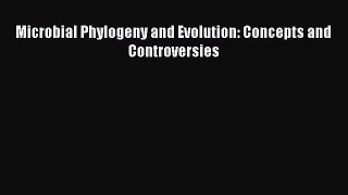 [PDF Download] Microbial Phylogeny and Evolution: Concepts and Controversies [Download] Online