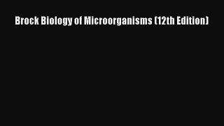 [PDF Download] Brock Biology of Microorganisms (12th Edition) [Download] Full Ebook