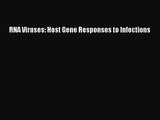 [PDF Download] RNA Viruses: Host Gene Responses to Infections [Download] Online