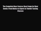 [PDF Download] The Complete Beer Course: Boot Camp for Beer Geeks: From Novice to Expert in
