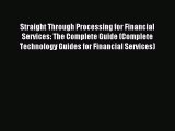 [PDF Download] Straight Through Processing for Financial Services: The Complete Guide (Complete