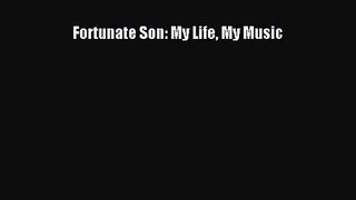[PDF Download] Fortunate Son: My Life My Music [Download] Full Ebook